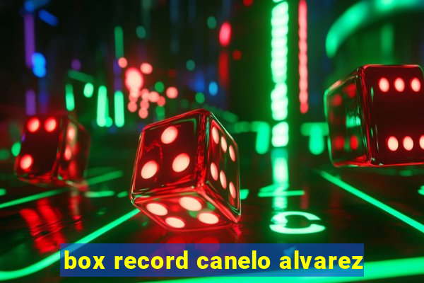 box record canelo alvarez